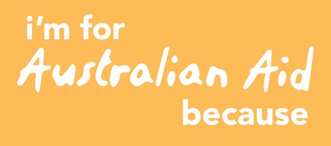 Tell us why you're for Australian Aid